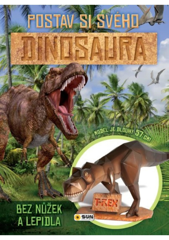 Postav si DINOSAURA NAKLADATELSTVÍ SUN s.r.o.