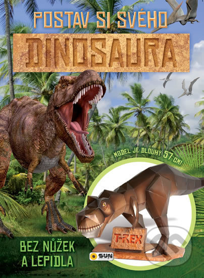 Postav si DINOSAURA NAKLADATELSTVÍ SUN s.r.o.