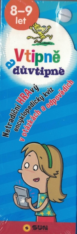 Vtipně a důvtipně 8-9 let Netradiční hravý encyklopediský kvíz v otázkách a odpovědích NAKLADATELSTVÍ SUN s.r.o.