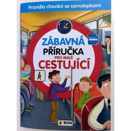 Zábavná příručka pro malé CESTUJÍCÍ NAKLADATELSTVÍ SUN s.r.o.