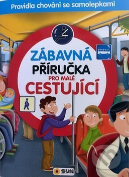 Zábavná příručka pro malé CESTUJÍCÍ NAKLADATELSTVÍ SUN s.r.o.
