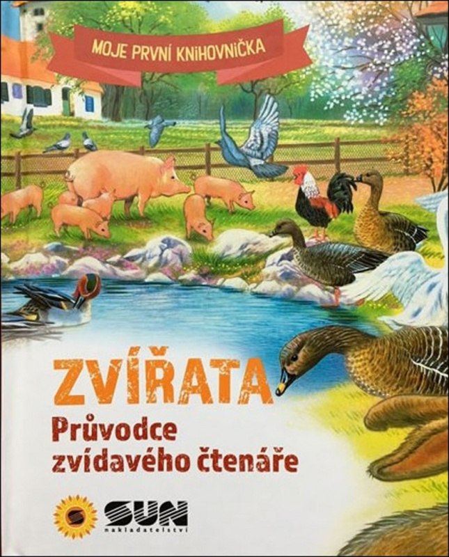 Zvířata - Průvodce zvídavého čtenáře NAKLADATELSTVÍ SUN s.r.o.