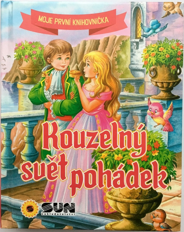 Kouzelný svět pohádek - Moje první knihovnička NAKLADATELSTVÍ SUN s.r.o.