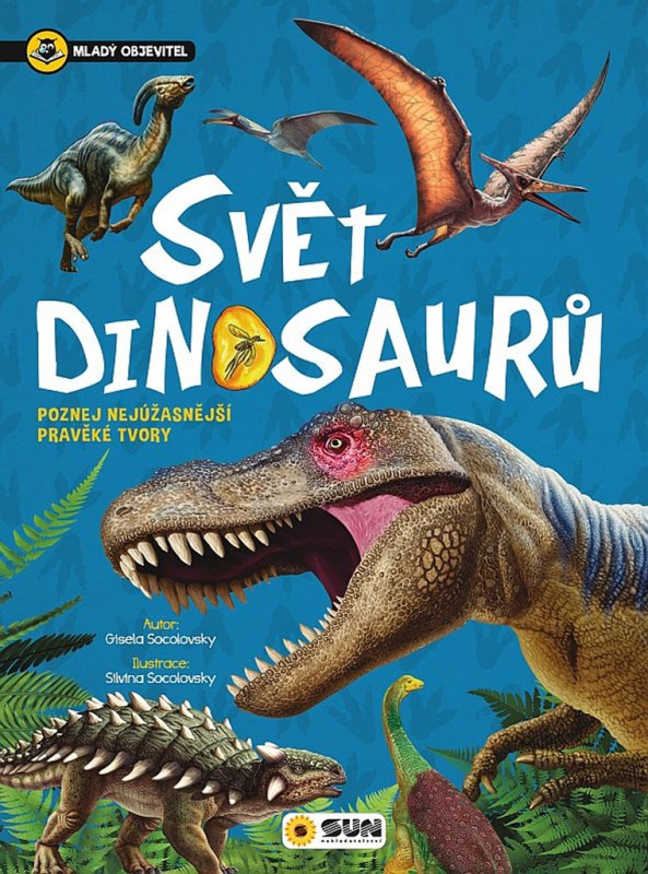 Svět dinosaurů - Mladý objevitel NAKLADATELSTVÍ SUN s.r.o.