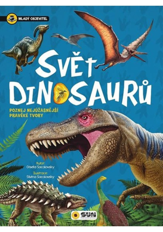 Svět dinosaurů - Mladý objevitel NAKLADATELSTVÍ SUN s.r.o.