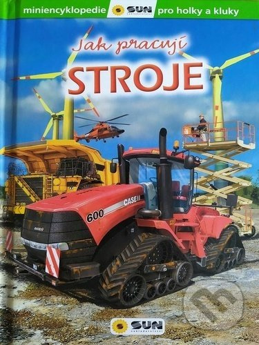 Stroje - Jak pracují NAKLADATELSTVÍ SUN s.r.o.