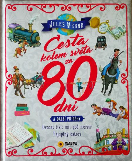 Cesta kolem světa za 80 dní a další příběhy - Dvacet tisíc mil pod mořem, Tajuplný ostrov NAKLADATELSTVÍ SUN s.r.o.