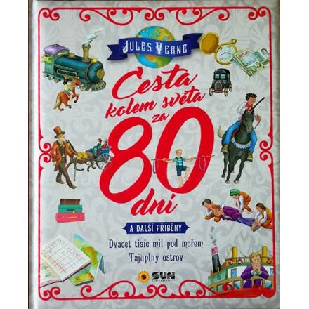 Cesta kolem světa za 80 dní a další příběhy - Dvacet tisíc mil pod mořem, Tajuplný ostrov NAKLADATELSTVÍ SUN s.r.o.