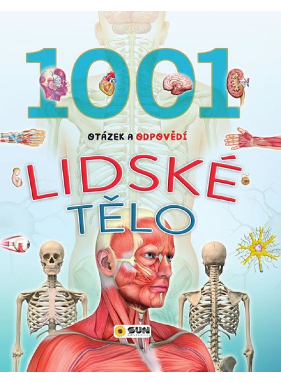 Lidské tělo - 1001 otázek a odpovědí NAKLADATELSTVÍ SUN s.r.o.