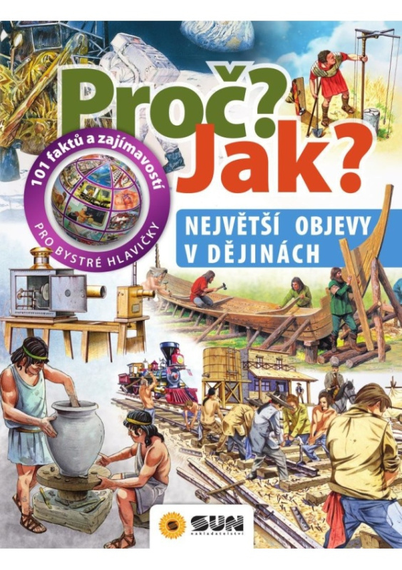 Proč? Jak?: Největší objevy v dějinách - Giorgio Bergamino, Gianni Palitta