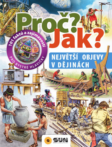 Proč? Jak?: Největší objevy v dějinách - Giorgio Bergamino, Gianni Palitta