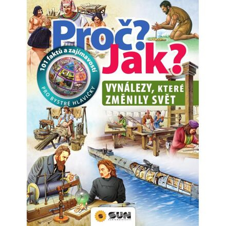 Proč? Jak? Vynálezy, které změnili svět - Giorgio Bergamino, Gianni Palitta, Stefano Scagni