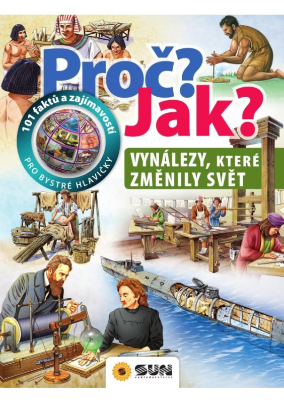 Proč? Jak? Vynálezy, které změnili svět - Giorgio Bergamino, Gianni Palitta, Stefano Scagni