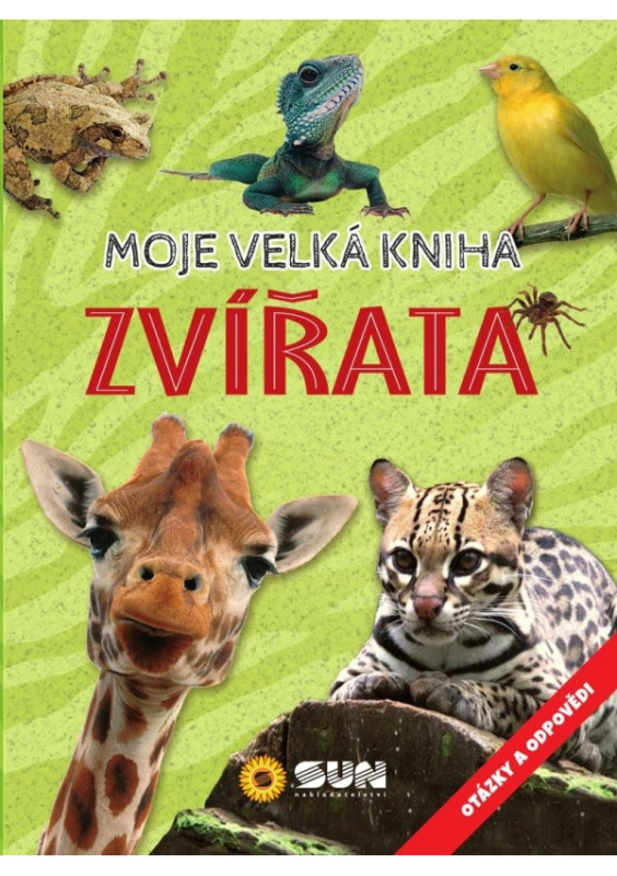 ZVÍŘATA Moje velká kniha otázky a odpovědi
