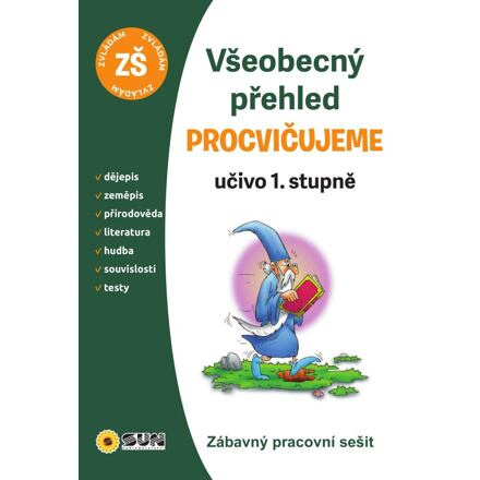 Všeobecný přehled 1. stupeň procvičujem NAKLADATELSTVÍ SUN s.r.o.