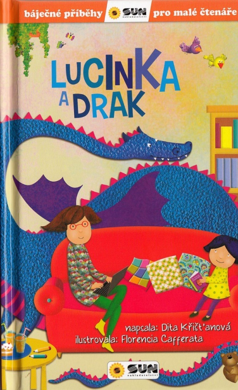 Lucinka a drak - Báječné příběhy pro malé čtenáře - Dita Křišťanová