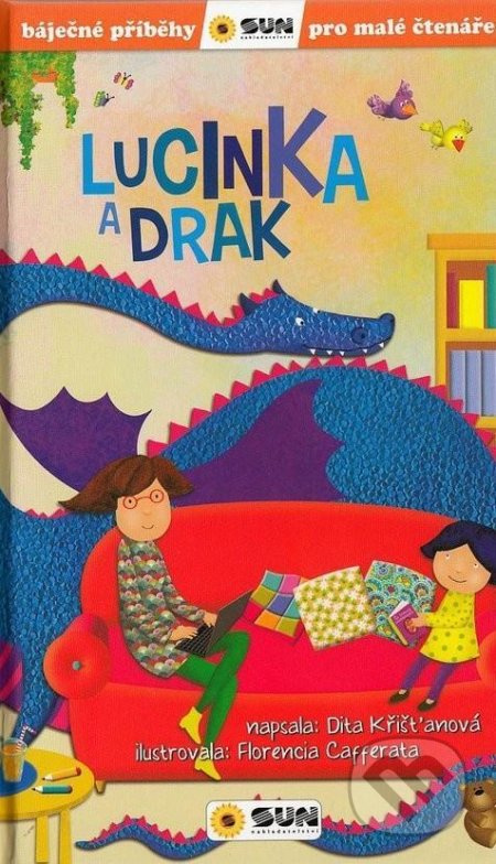 Lucinka a drak - Báječné příběhy pro malé čtenáře - Dita Křišťanová