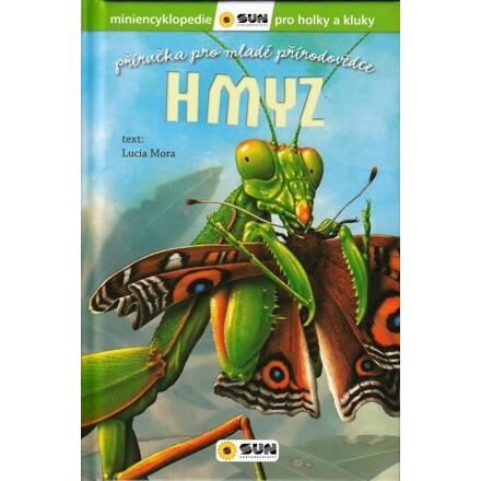 Příručka pro mladé přírodovědce - HMYZ - Lucía Mora