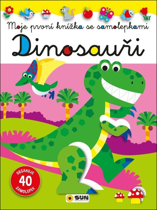 Dinosauři - Moje první knížka se samolepkami NAKLADATELSTVÍ SUN s.r.o.
