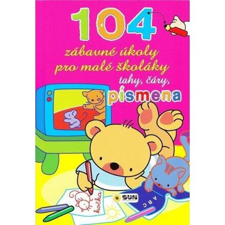 104 zábavné úkoly pro malé školáky - Tahy Čáry Písmena