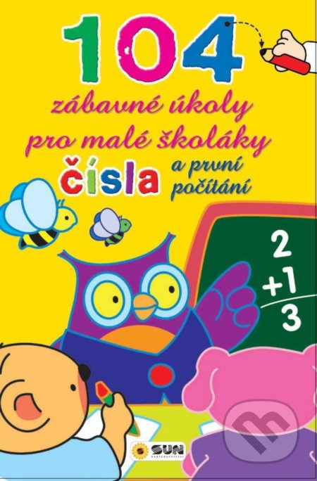 Čísla a první počítání - 104 zábavné úkoly pro malé školáky NAKLADATELSTVÍ SUN s.r.o.