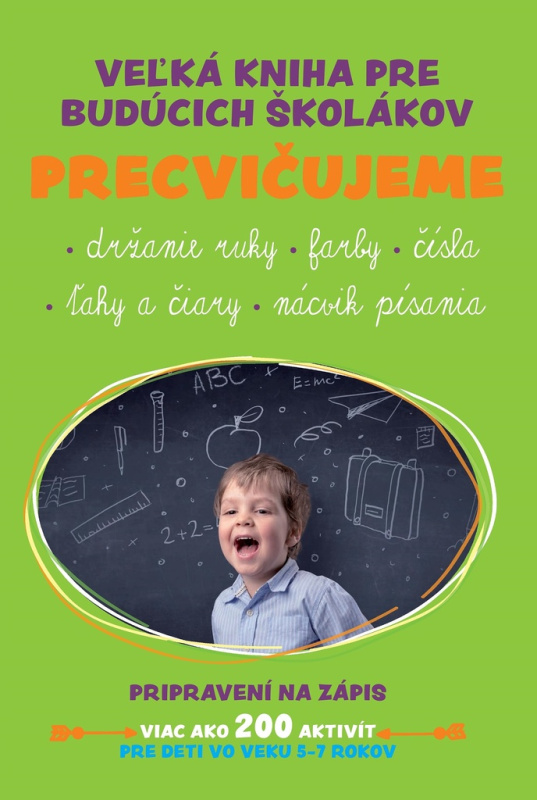 Veľká kniha pre budúcich školákov (Precvičujeme držanie ruky, farby, čísla, ťahy a čiary, nácvik písania) - kniha z kategorie Mateřská škola a…