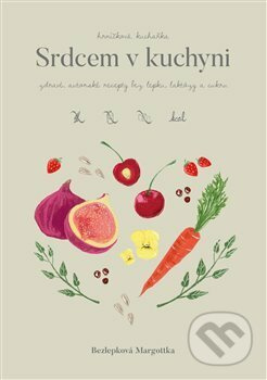 Hrníčková kuchařka: Srdcem v kuchyni - Zdravé, autorské recepty bez lepku, laktózy a cukru