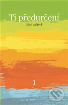 Ti předurčení - Nikol Wolfová