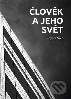 Člověk a jeho svět - Zbyněk Švec