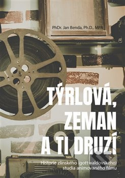 Týrlová, Zeman a ti druzí (Historie zlínského (gottwaldovského) studia animovaného filmu) - kniha z kategorie Film
