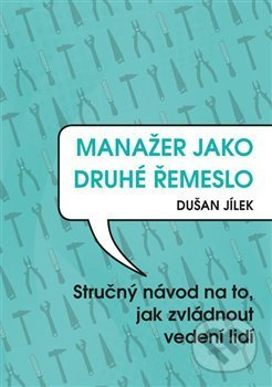Manažer jako druhé řemeslo - Dušan Jílek - kniha z kategorie Management