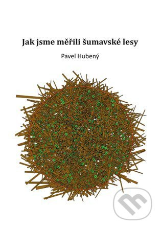 Jak jsme měřili šumavské lesy - Pavel Hubený