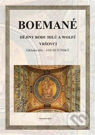 Boemané (Dějiny rodu Hilů a Wolfů - Vršovci) - Jan Setunský - kniha z kategorie Historie
