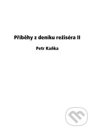 Příběhy z deníku režiséra II - Petr Kaňka