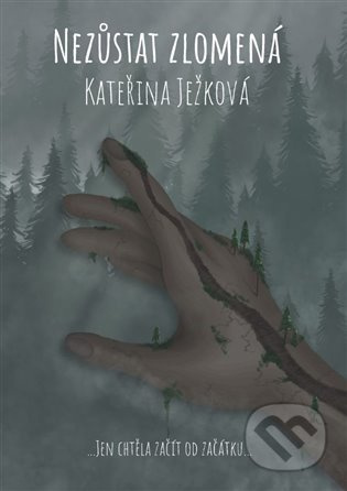 Nezůstat zlomená - Kateřina Ježková