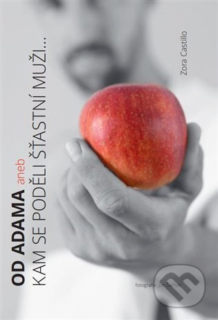 Od Adama aneb kam se poděli šťastní muži... - Zora Castillo