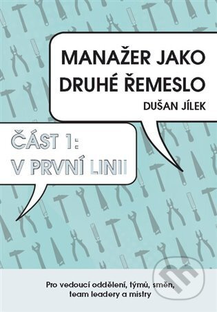 Manažer jako druhé řemeslo – V první linii - Dušan Jílek