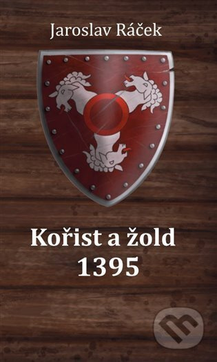 Kořist a žold 1395 - Jaroslav Ráček