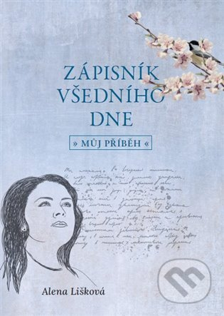 Zápisník všedního dne - můj příběh - Alena Lišková