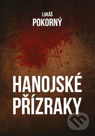 Hanojské přízraky - Lukáš Pokorný - kniha z kategorie Thrillery