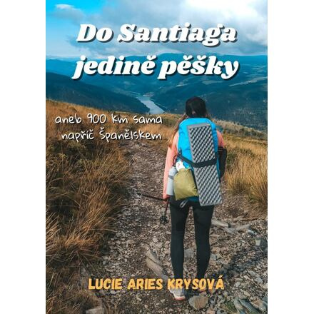 Do Santiaga jedině pěšky aneb 900 km sama napříč Španělskem Lucie Aries Krysová