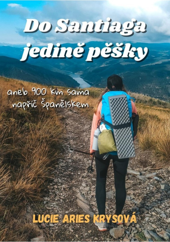 Do Santiaga jedině pěšky aneb 900 km sama napříč Španělskem Lucie Aries Krysová