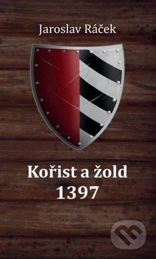 Kořist a žold 1397 - Jaroslav Ráček