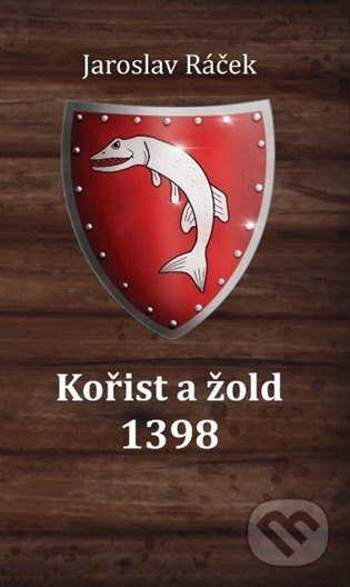 Kořist a žold 1398 - Jaroslav Ráček