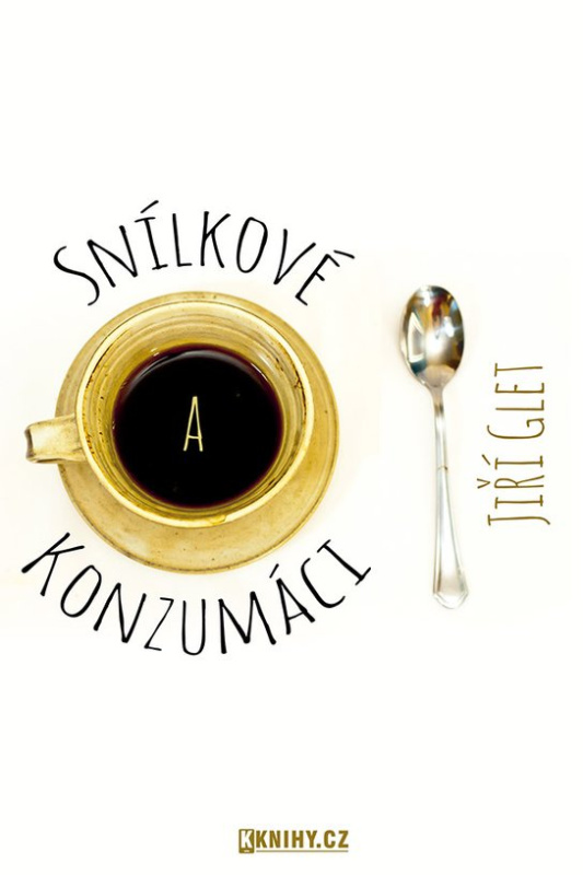 Snílkové a konzumáci -  Jiří Glet