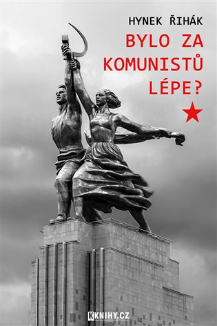 Bylo za komunistů lépe? - Hynek Říhák