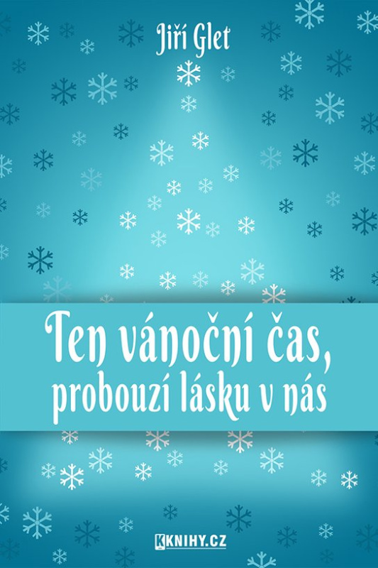Ten vánoční čas, probouzí lásku v nás -  Jiří Glet