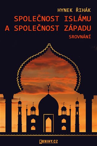 Společnost islámu a společnost Západu - srovnání - Hynek Říhák