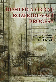 Dohled a okraj: rozhodovací procesy - Markéta Levínská, Dana Bittnerová, David Doubek