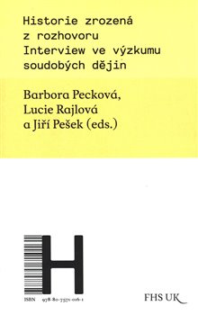 Historie zrozená z rozhovoru - Barbora Pecková, Lucie Rajlová, Jiří Pešek